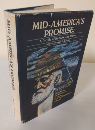 Item #11507 Mid-America's Promise; a profile of Kansas City's Jewry. Joseph P. Schultz