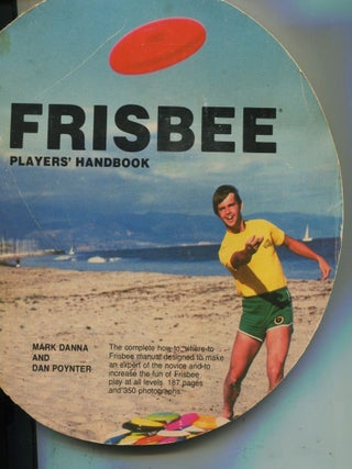 Item #11546 Frisbee Players' Handbook. Mark Danna, Dan Poynter