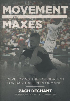 Item #11589 Movement over Maxes; developing the foundation for baseball performance. Zach Dechant