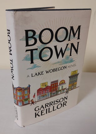 Item #11597 Boom Town; a Lake Wobegon novel. Garrison Keillor
