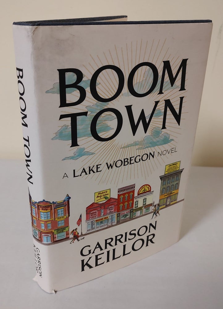 Item #11597 Boom Town; a Lake Wobegon novel. Garrison Keillor.