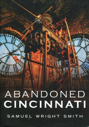 Item #11605 Abandoned Cincinnati. Samuel Wright Smith