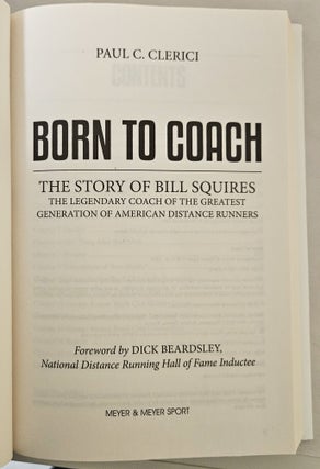 Born to Coach; the story of Bill Squires the legendary coach of the greatest generation of American distance runners