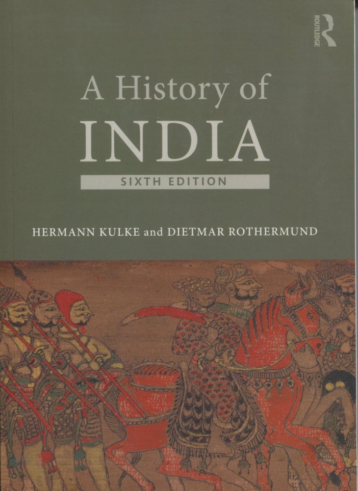 Item #11619 A History of India; Sixth Edition. Hermann Kulke, Dietmar Rothermund.