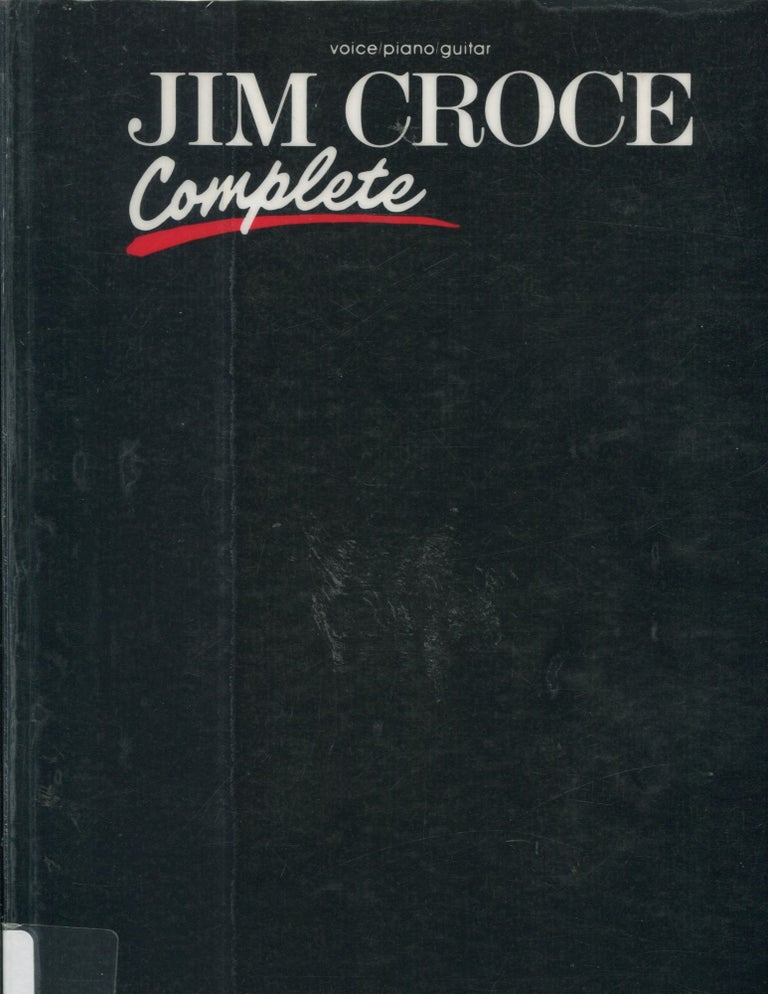 Item #11629 Jim Croce Complete; voice/piano/guitar. Jim Croce.