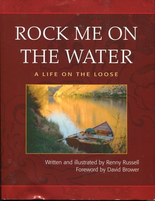 Item #11638 Rock Me On the Water; a life on the loose. Renny Russell