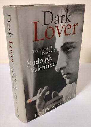Item #11669 Dark Lover; the life and death of Rudolph Valentino. Emily W. Leider