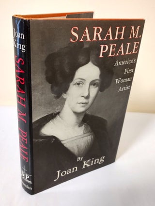 Item #11699 Sarah M. Peale; America's first woman artist. Joan King