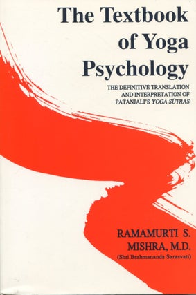 Item #11707 The Textbook of Yoga Psychology; the definitive translation and interpretation of...