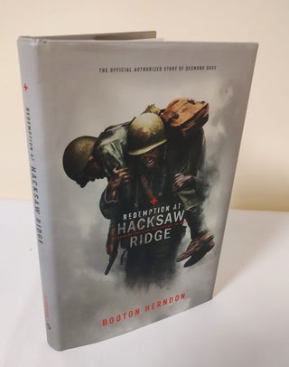 Item #11762 Redemption at Hacksaw Ridge; the gripping true story that inspired the movie. Booton...