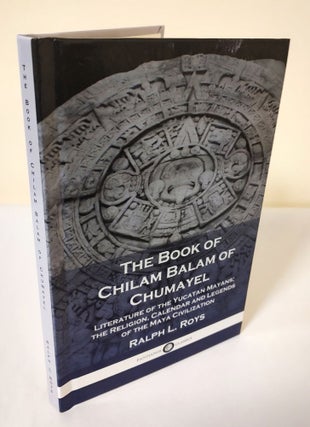 Item #11764 The Book of Chilam Balam of Chumayel; literature of the Yucatan Mayans; the religion,...