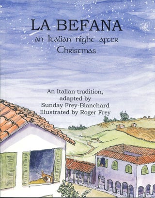 Item #11776 La Befana; an Italian night after Christmas. Sunday Frey-Blanchard