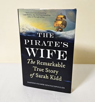 Item #11783 The Pirate's Wife; the remarkable true story of Sarah Kidd. Daphne Palmer Geanacopoulos