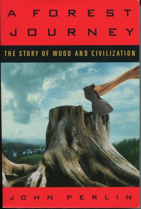 Item #11797 A Forest Journey; the story of wood and civilization. John Perlin