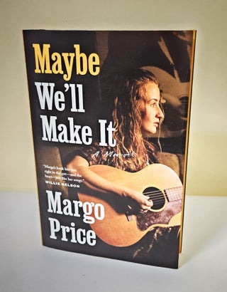 Item #11824 Maybe We'll Make It; a memoir. Margo Price