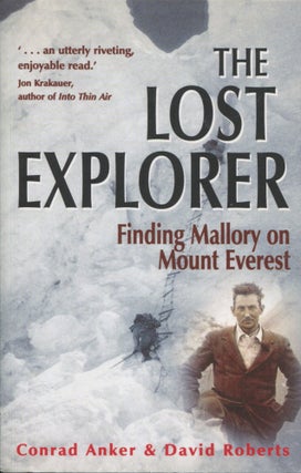 Item #11834 The Lost Explorer; finding Mallory on Mount Everest. Conrad Anker, David Roberts