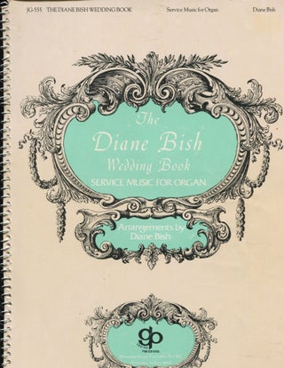 Item #11867 The Diane Bish Wedding Book; service music for organ. Diane Bish