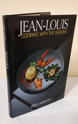 Item #11888 Jean-Louis; cooking with the seasons. Fred J. Maroon