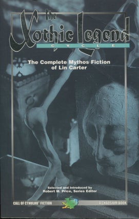 Item #11932 The Xothic Legend Cycles; the complete Mythos fiction of Lin Carter. Lin Carter, H....