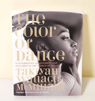 Item #11958 The Color of Dance; a celebration of diversity and inclusion in the world of ballet....