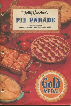 Item #11959 Betty Crocker's Pie Parade; from the famous 'Betty Crocker's Picture Cook Book'....