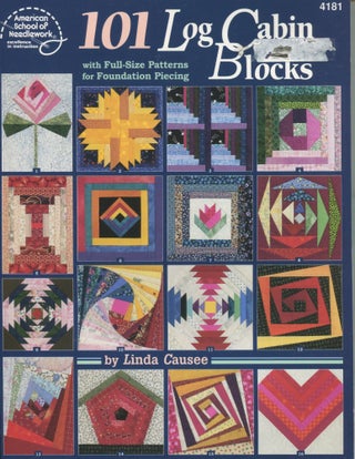 Item #11974 101 Log Cabin Blocks; with full-size patterns for foundation piecing. Linda Causee