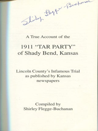 A True Account of the 1911 'Tar Party' of Shady Bend, Kansas; Lincoln County's famous trial as published by Kansas newspapers