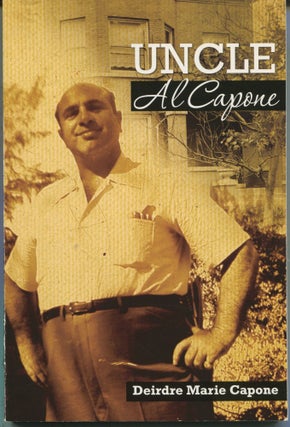Item #11992 Uncle Al Capone; the untold story from inside his family. Deirdre Marie Capone