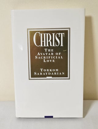 Item #12001 Christ; the avatar of sacrificial love. Torkom Saraydarian