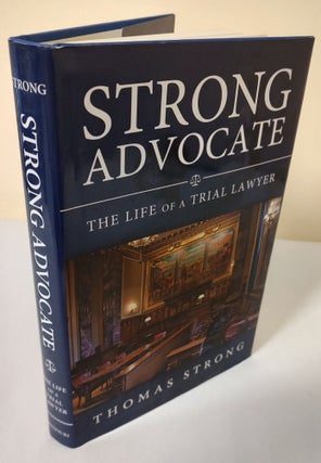 Item #12007 Strong Advocate; the life of a trial lawyer. Thomas Strong