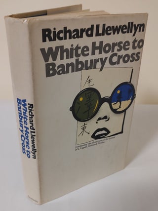 Item #12017 White Horse to Banbury Cross. Richard Llewellyn