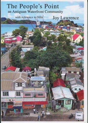 Item #12023 The People's Point; an Antiguan waterfront community with reference to Villa. Joy...