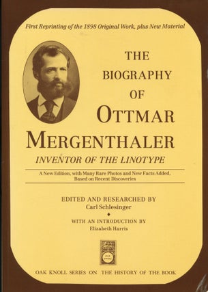 Item #12039 The Biography of Ottmar Mergenthaler; inventor of the linotype. Carl Schlesinger