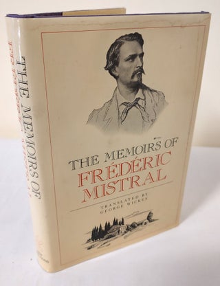 Item #12074 The Memoirs of Frederic Mistral. Frederic Mistral, George Wickes, author