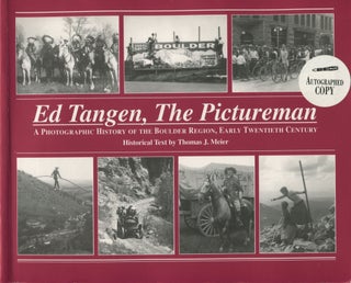 Item #12090 Ed Tangen, The Pictureman; a photographic history of the Boulder region, early...