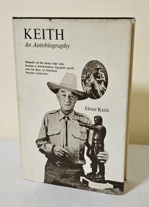 Item #12102 Keith; an autobiography. Elmer Keith