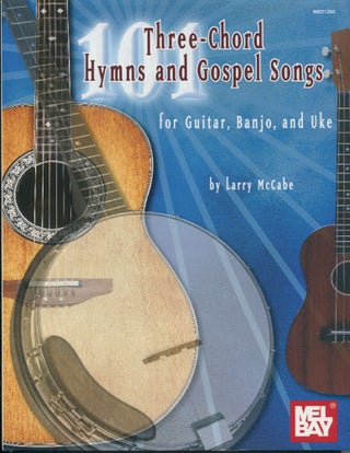 Item #12138 Three-Chord Hymns and Gospel Songs; for guitar, banjo, and uke. Larry McCabe