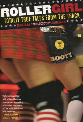Item #12141 Rollergirl; totally true tales from the track. Melissa "Melicious" Joulwan