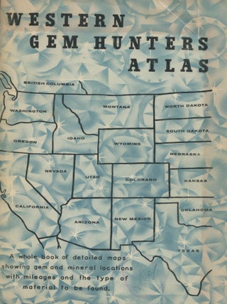 Item #12149 Western Gem Hunters Atlas; rock locations from California to the Dakotas and British...