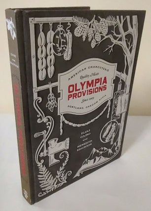 Item #12150 Olympia Provisions; cured meats and tales from an American charcuterie. Elias Cairo,...