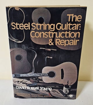 Item #12160 The Steel String Guitar; construction & repair. David Russell Young