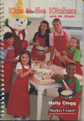 Item #12171 Kids in the Kitchen with Mr. Bingle; easy and creative recipe ideas. Holly Berkowitz...