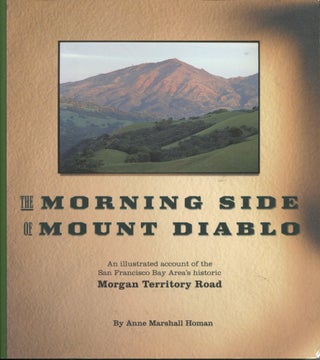 Item #12175 The Morning Side of Mount Diablo; an illustrated account of the San Francisco Bay...