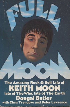 Item #12178 Full Moon; the amazing rock and roll life of the late Keith Moon. Dougal Butler,...