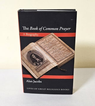 Item #12201 The Book of Common Prayer; a biography. Alan Jacobs