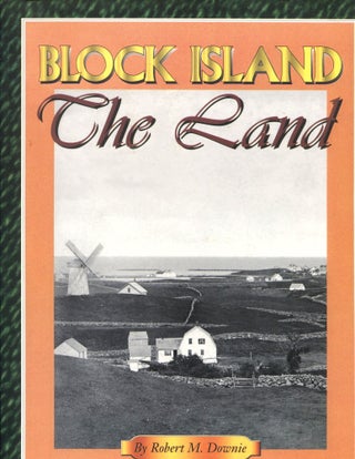 Item #12213 Block Island; the land. Robert M. Downie