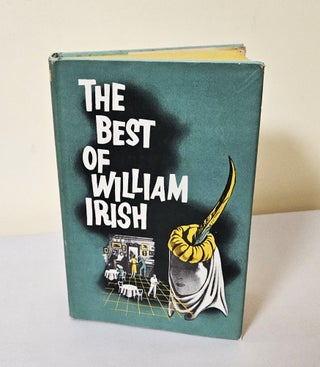 Item #12216 The Best of William Irish; including Phantom Lady, After Dinner Story, Deadline at...