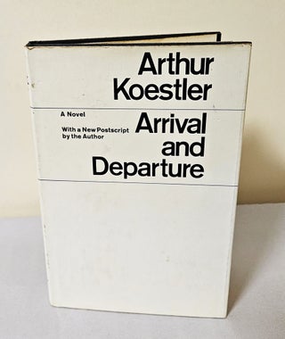 Item #12223 Arrival and Departure; with a new postscript by the author. Arthur Koestler