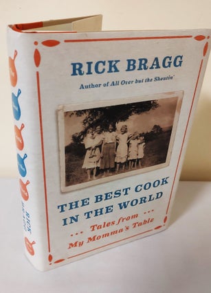 Item #12226 The Best Cook in the World; tales from my Momma's table. Nick Bragg