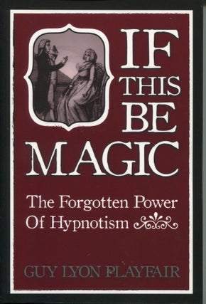 Item #12241 If This Be Magic; the forgotten power of hypnosis. Guy Lyon Playfair